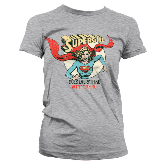 Supergirl - Does Everything Better Than You Girly T-Shirt