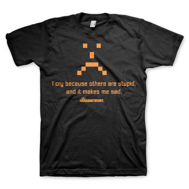 Big Bang Theory I Cry T-Shirt