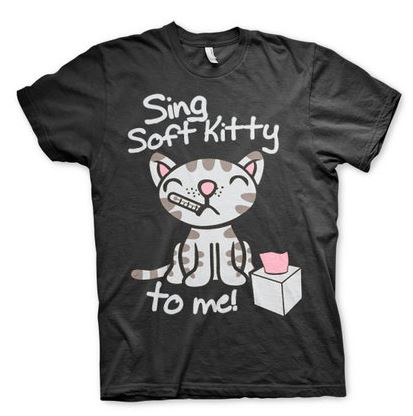 Sing Soft Kitty To Me T-Shirt