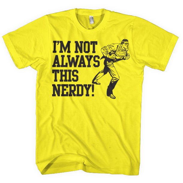 Superman I'm Not Always This Nerdy T-Shirt