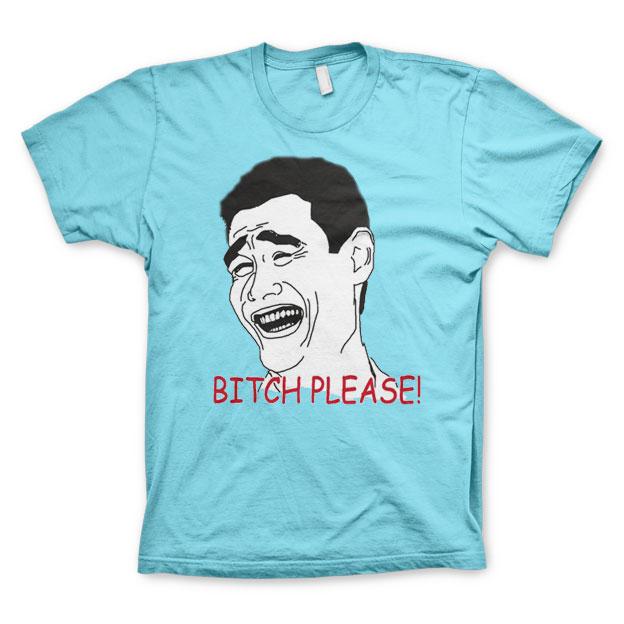 Bitch Please! T-Shirt